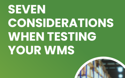 Seven Considerations When Testing Your Warehouse Management Software