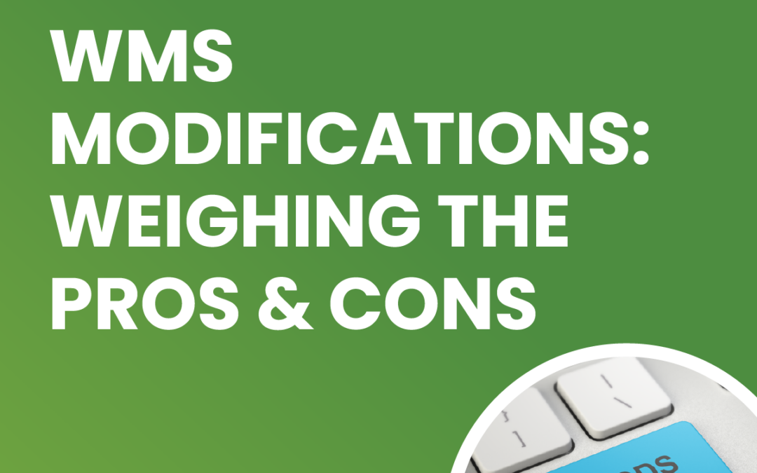 WMS Modifications – Weighing Pros and Cons