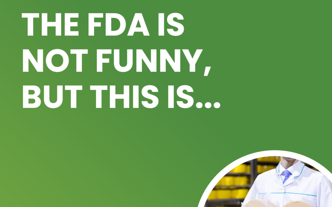 The FDA is NOT FUNNY, But this is…