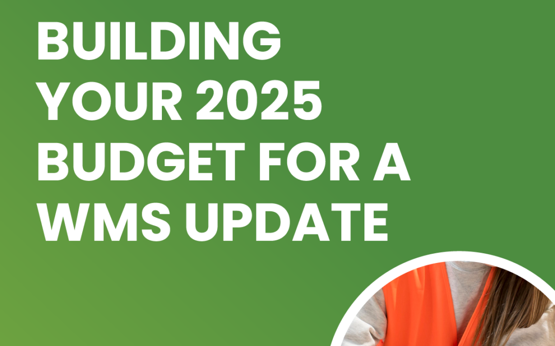 A Strategic Move: Building your 2025 Budget for a WMS Update