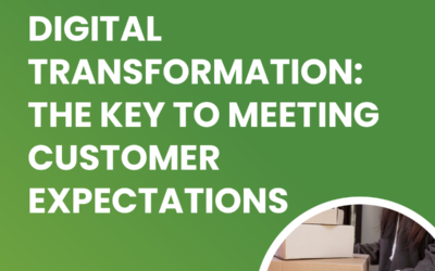 Digital Transformation: The Key to Meeting Customer Expectations